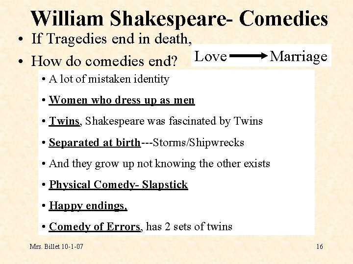 William Shakespeare- Comedies • If Tragedies end in death, • How do comedies end?
