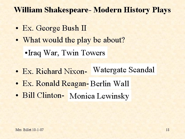 William Shakespeare- Modern History Plays • Ex. George Bush II • What would the