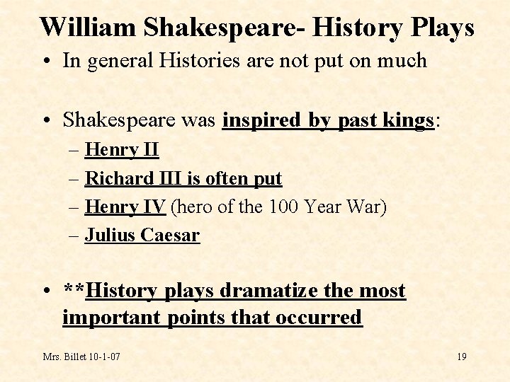 William Shakespeare- History Plays • In general Histories are not put on much •