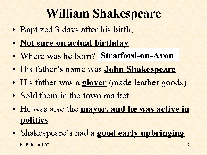 William Shakespeare • • Baptized 3 days after his birth, Not sure on actual