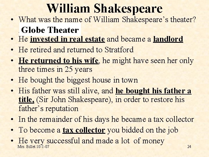 William Shakespeare • What was the name of William Shakespeare’s theater? ______ Globe Theater