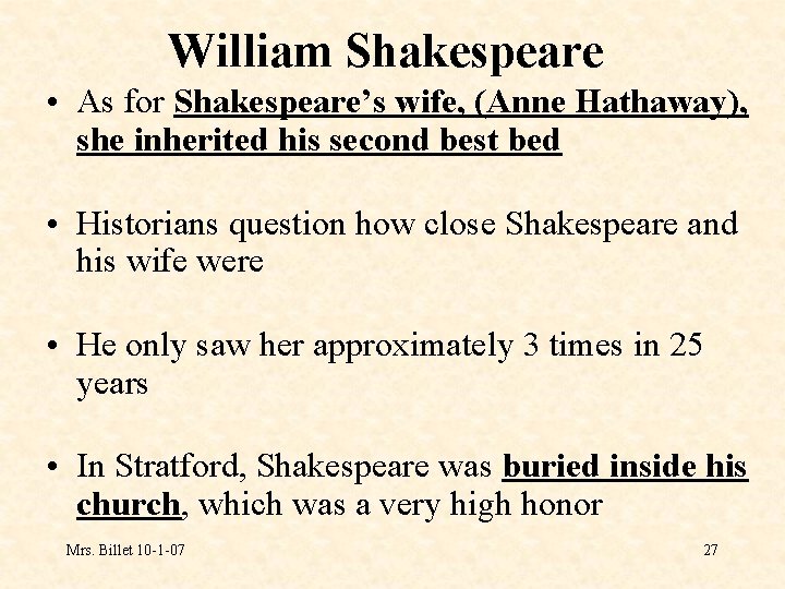 William Shakespeare • As for Shakespeare’s wife, (Anne Hathaway), she inherited his second best