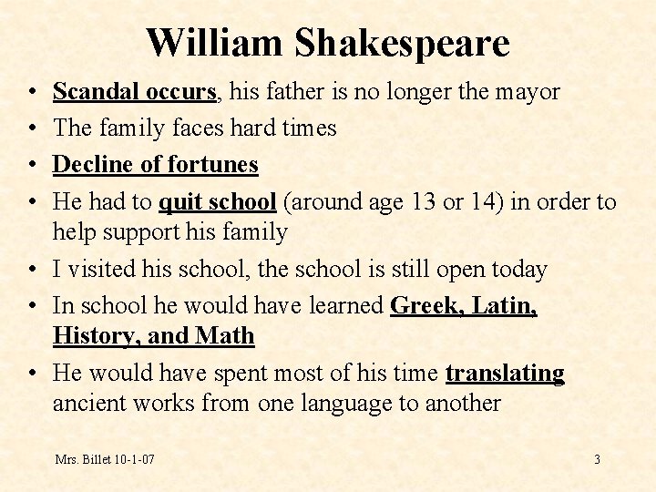 William Shakespeare • • Scandal occurs, his father is no longer the mayor The