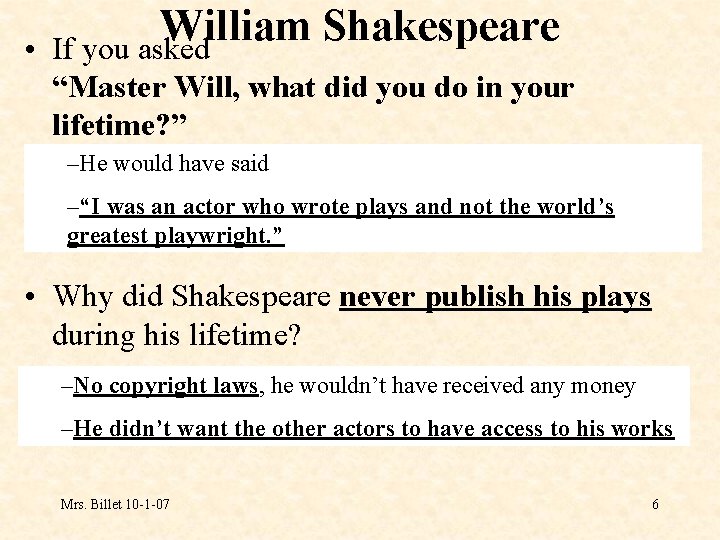  • William Shakespeare If you asked “Master Will, what did you do in
