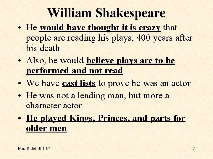 William Shakespeare • He would have thought it is crazy that people are reading