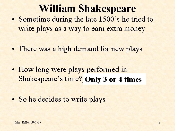 William Shakespeare • Sometime during the late 1500’s he tried to write plays as