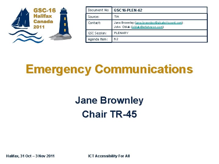 Document No: GSC 16 -PLEN-62 Source: TIA Contact: Jane Brownley (jane. brownley@alcatel-lucent. com) John