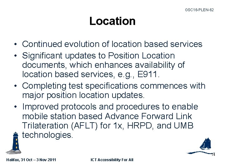 GSC 16 -PLEN-62 Location • Continued evolution of location based services • Significant updates