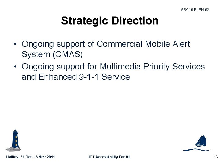 GSC 16 -PLEN-62 Strategic Direction • Ongoing support of Commercial Mobile Alert System (CMAS)