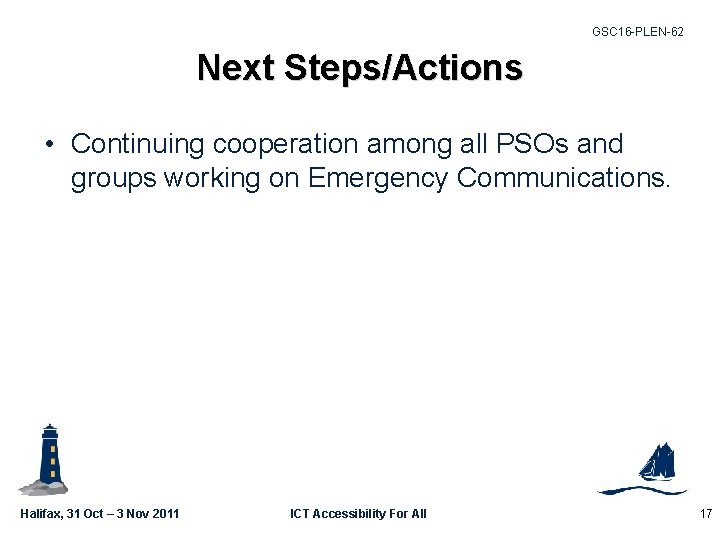 GSC 16 -PLEN-62 Next Steps/Actions • Continuing cooperation among all PSOs and groups working