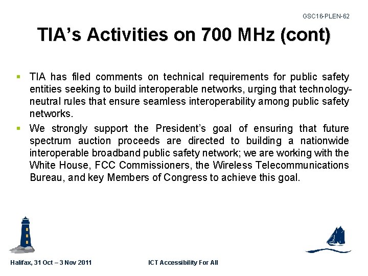 GSC 16 -PLEN-62 TIA’s Activities on 700 MHz (cont) § TIA has filed comments