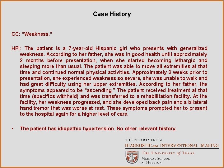 Case History CC: “Weakness. ” HPI: The patient is a 7 -year-old Hispanic girl