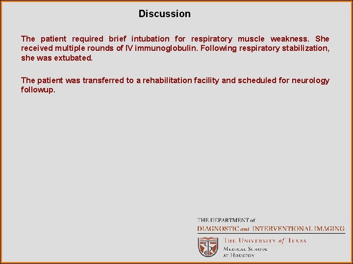 Discussion The patient required brief intubation for respiratory muscle weakness. She received multiple rounds