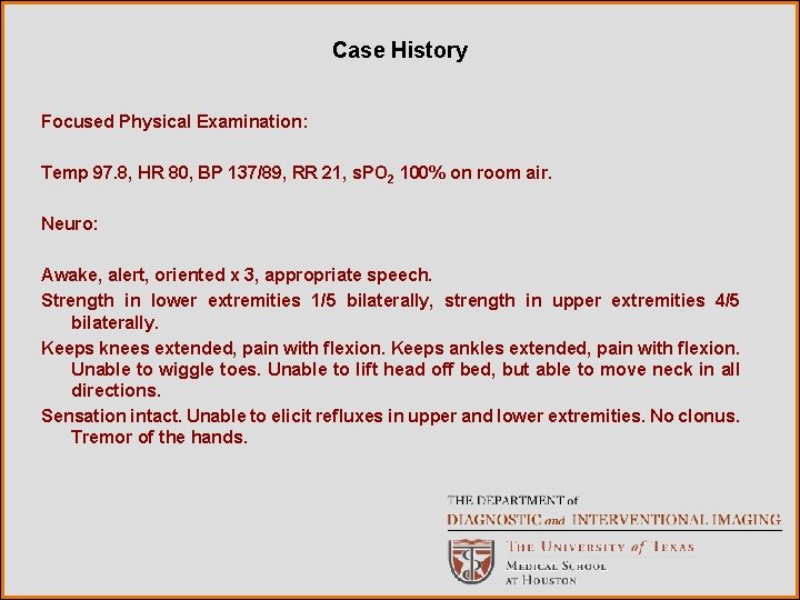 Case History Focused Physical Examination: Temp 97. 8, HR 80, BP 137/89, RR 21,