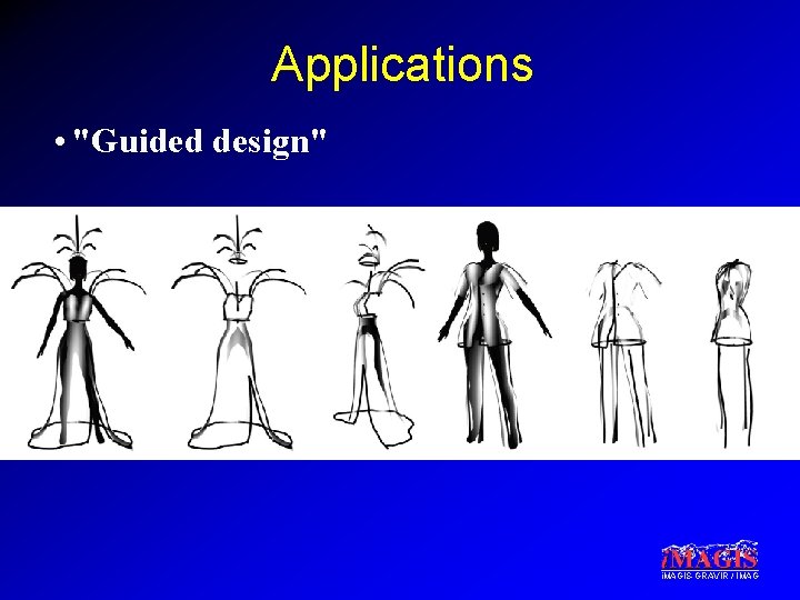 Applications • "Guided design" i. MAGIS-GRAVIR / IMAG 
