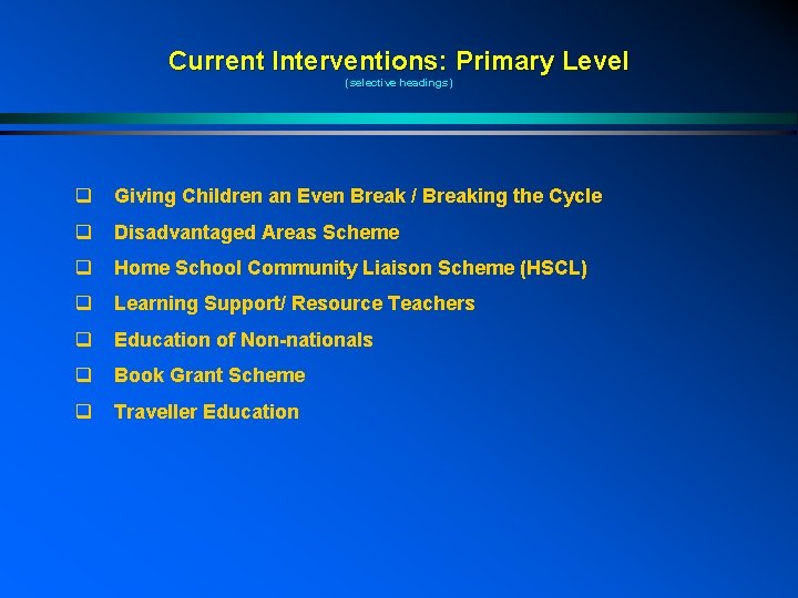 Current Interventions: Primary Level (selective headings) q Giving Children an Even Break / Breaking