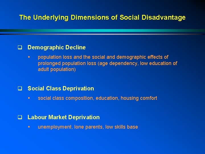 The Underlying Dimensions of Social Disadvantage q Demographic Decline § population loss and the