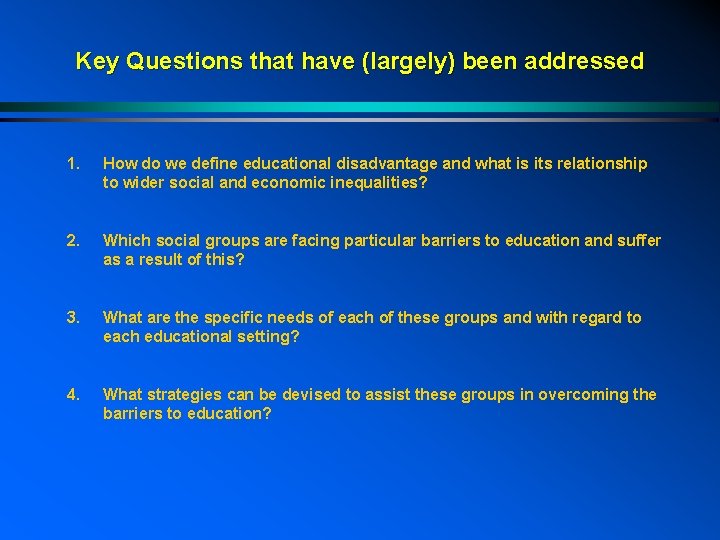 Key Questions that have (largely) been addressed 1. How do we define educational disadvantage