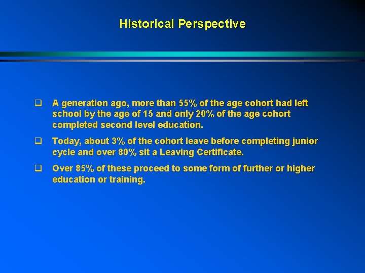 Historical Perspective q A generation ago, more than 55% of the age cohort had