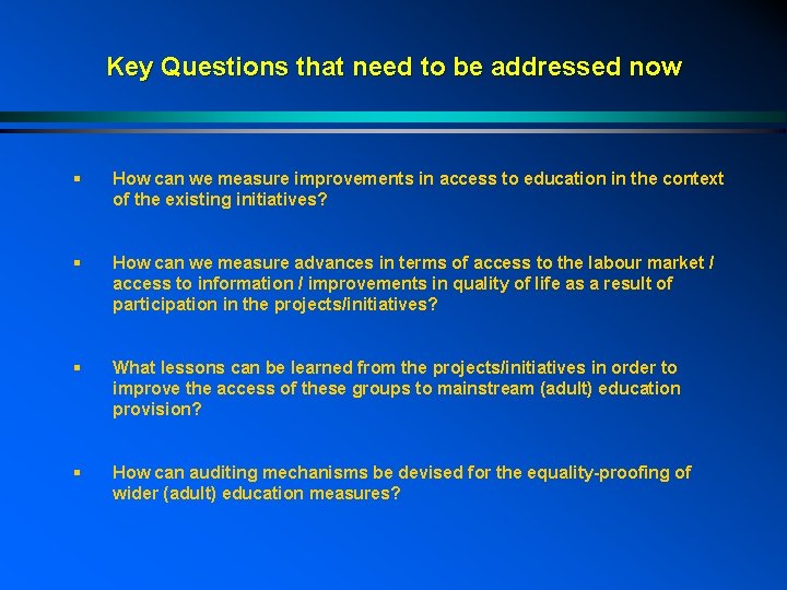 Key Questions that need to be addressed now § How can we measure improvements