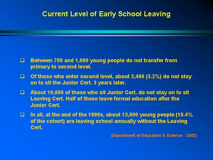 Current Level of Early School Leaving q Between 700 and 1, 000 young people
