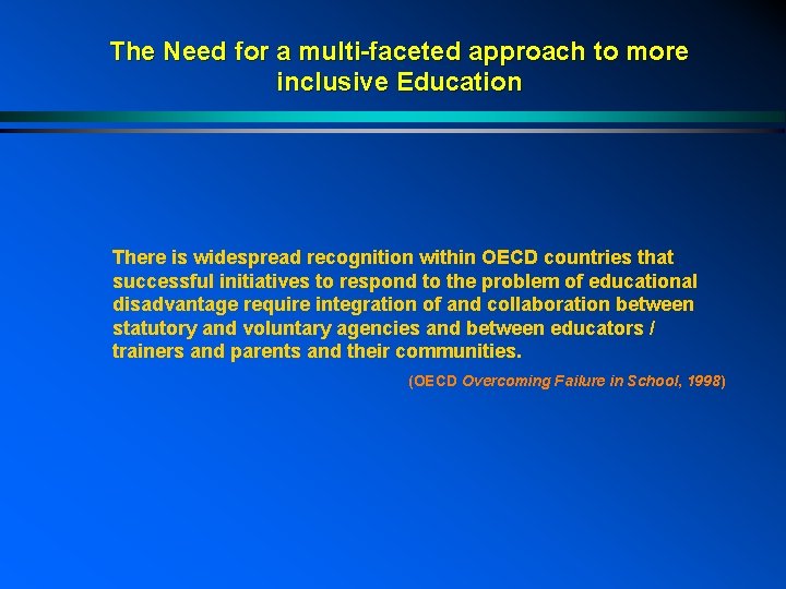 The Need for a multi-faceted approach to more inclusive Education There is widespread recognition