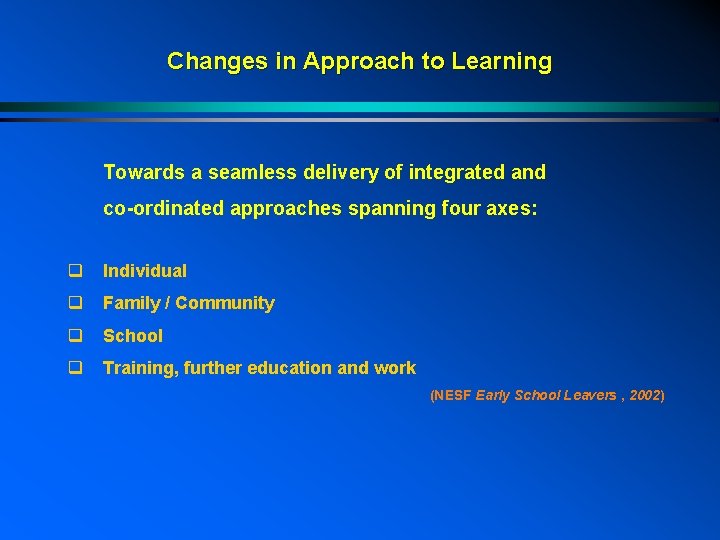 Changes in Approach to Learning Towards a seamless delivery of integrated and co-ordinated approaches