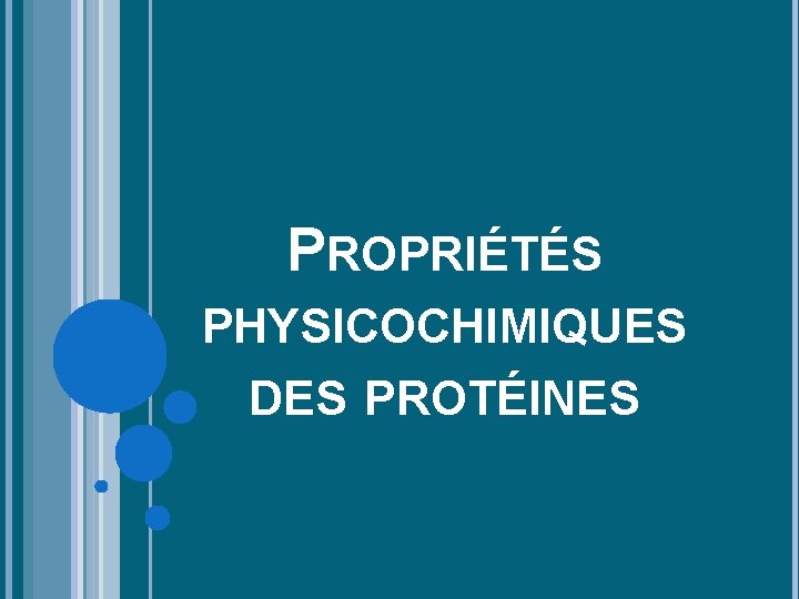 PROPRIÉTÉS PHYSICOCHIMIQUES DES PROTÉINES 