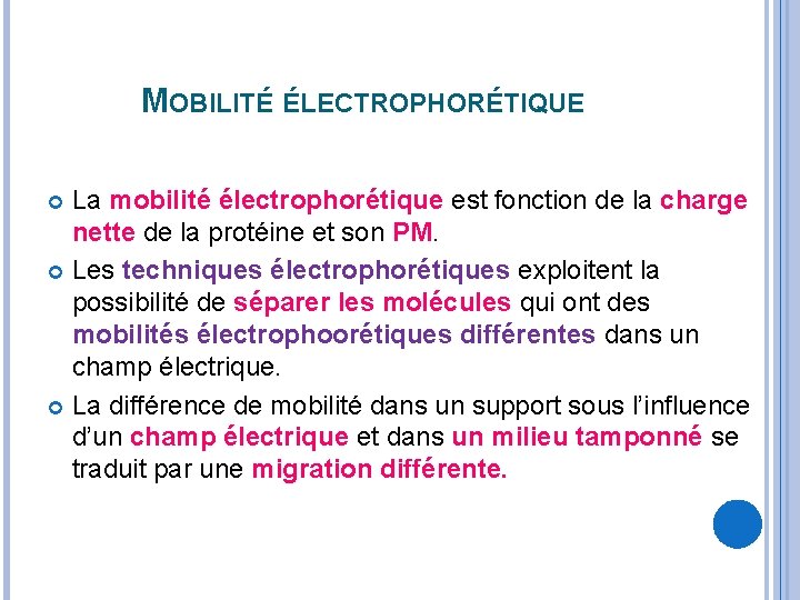 MOBILITÉ ÉLECTROPHORÉTIQUE La mobilité électrophorétique est fonction de la charge nette de la protéine