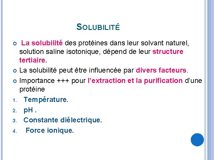 SOLUBILITÉ La solubilité des protéines dans leur solvant naturel, solution saline isotonique, dépend de