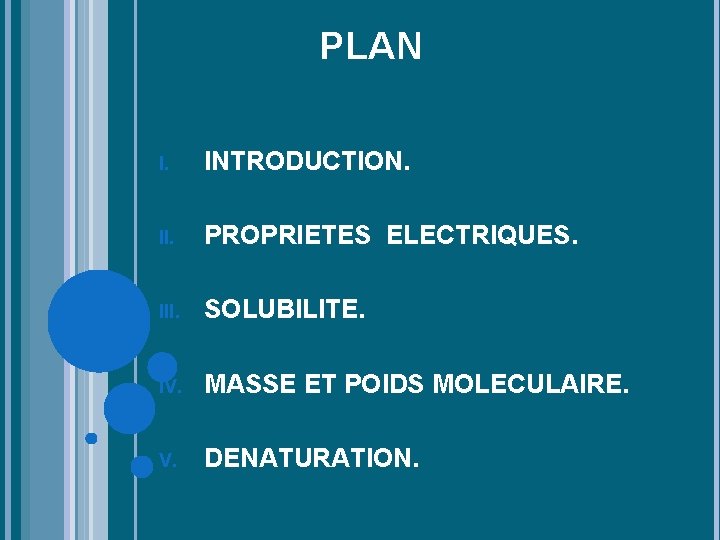 PLAN I. INTRODUCTION. II. PROPRIETES ELECTRIQUES. III. SOLUBILITE. IV. MASSE ET POIDS MOLECULAIRE. V.