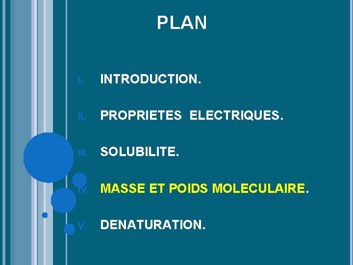 PLAN I. INTRODUCTION. II. PROPRIETES ELECTRIQUES. III. SOLUBILITE. IV. MASSE ET POIDS MOLECULAIRE. V.