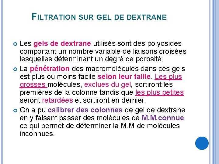 FILTRATION SUR GEL DE DEXTRANE: Les gels de dextrane utilisés sont des polyosides comportant