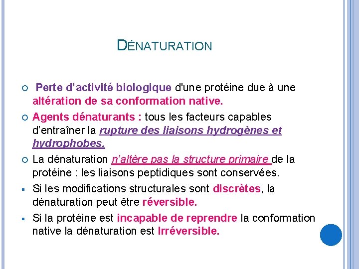 DÉNATURATION § § Perte d’activité biologique d'une protéine due à une altération de sa