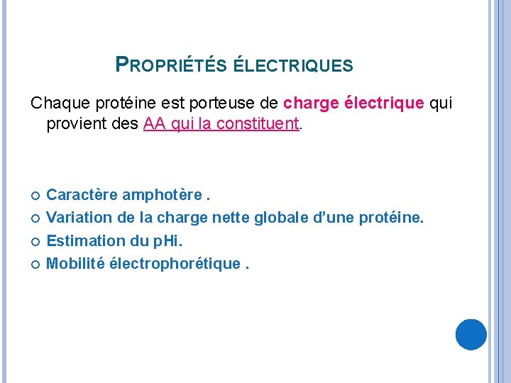 PROPRIÉTÉS ÉLECTRIQUES Chaque protéine est porteuse de charge électrique qui provient des AA qui