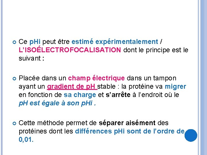  Ce p. Hi peut être estimé expérimentalement / L’ISOÉLECTROFOCALISATION dont le principe est