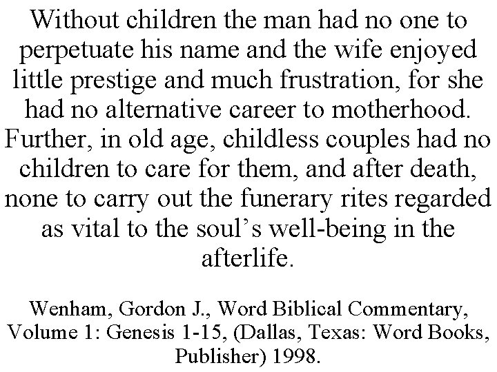 Without children the man had no one to perpetuate his name and the wife