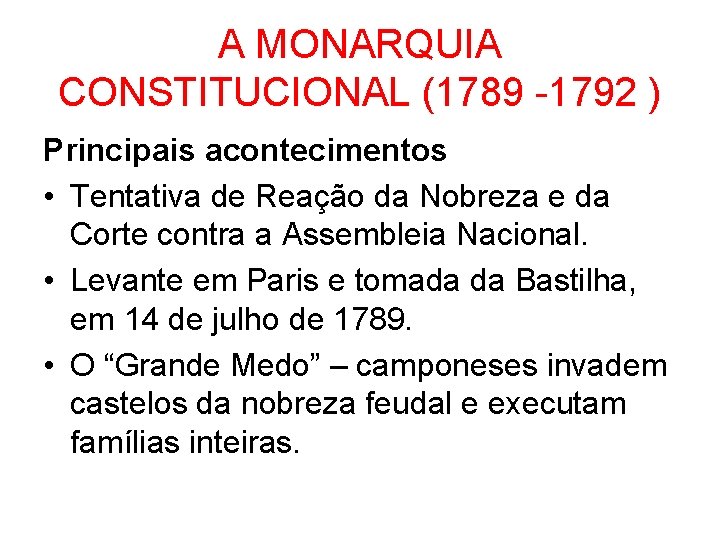 A MONARQUIA CONSTITUCIONAL (1789 -1792 ) Principais acontecimentos • Tentativa de Reação da Nobreza