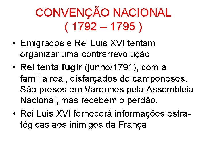 CONVENÇÃO NACIONAL ( 1792 – 1795 ) • Emigrados e Rei Luis XVI tentam