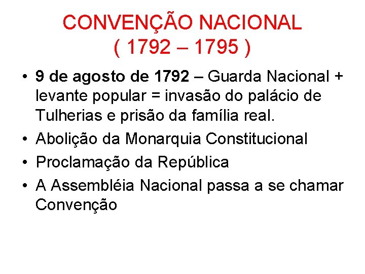CONVENÇÃO NACIONAL ( 1792 – 1795 ) • 9 de agosto de 1792 –