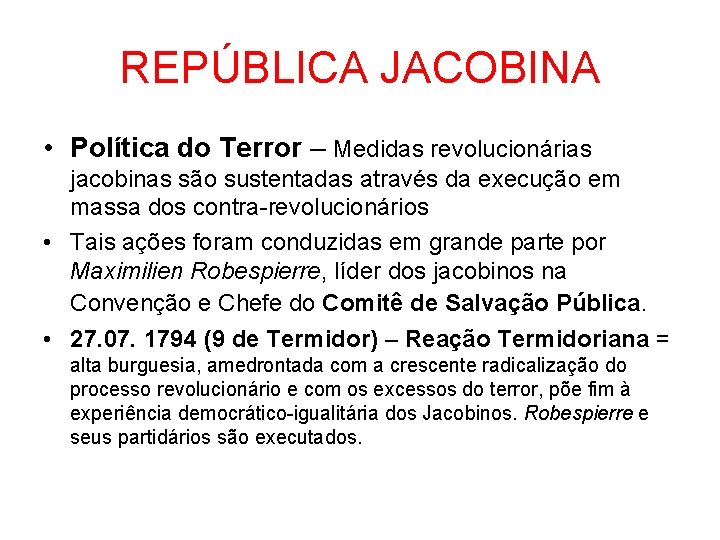 REPÚBLICA JACOBINA • Política do Terror – Medidas revolucionárias jacobinas são sustentadas através da