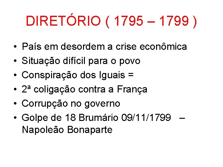 DIRETÓRIO ( 1795 – 1799 ) • • • País em desordem a crise