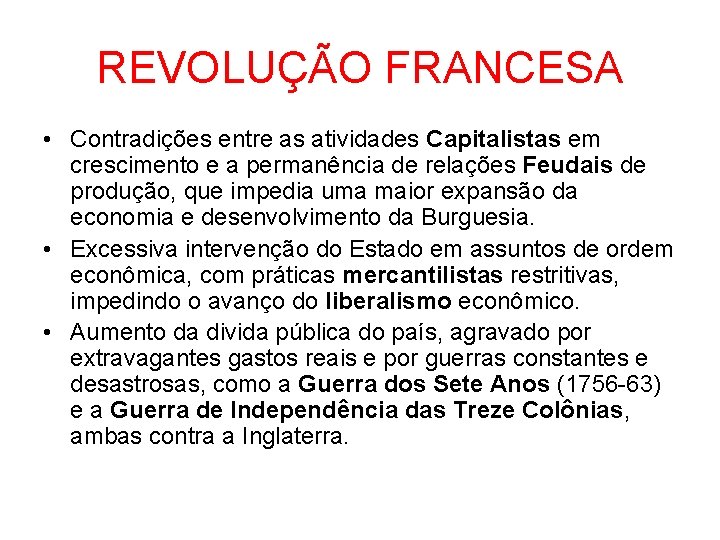 REVOLUÇÃO FRANCESA • Contradições entre as atividades Capitalistas em crescimento e a permanência de