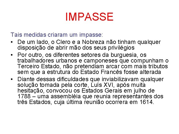 IMPASSE Tais medidas criaram um impasse: • De um lado, o Clero e a