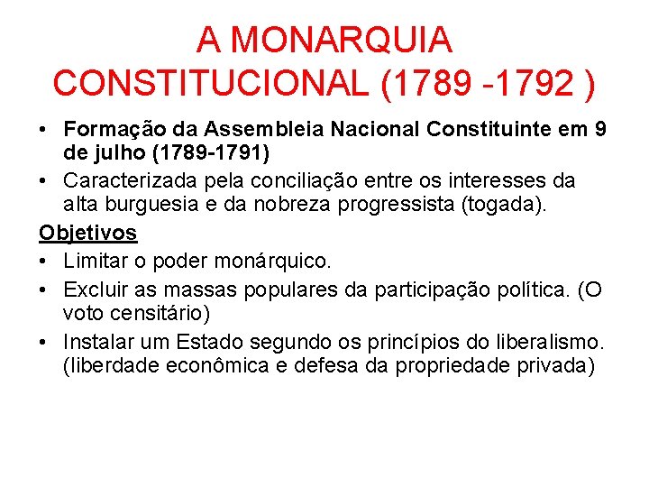 A MONARQUIA CONSTITUCIONAL (1789 -1792 ) • Formação da Assembleia Nacional Constituinte em 9