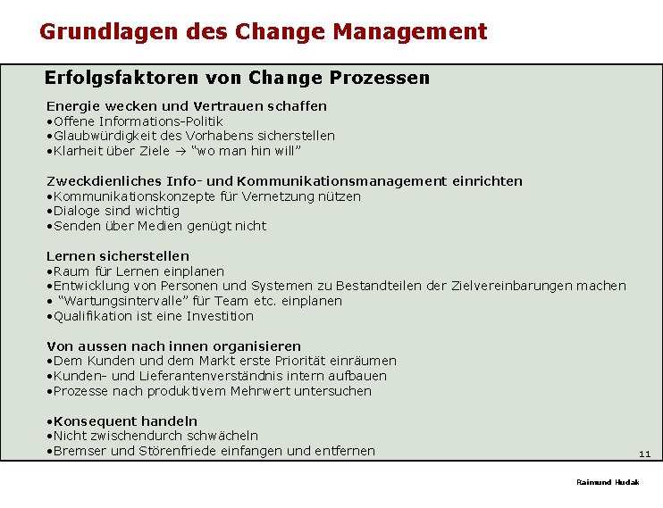 Grundlagen des Change Management Erfolgsfaktoren von Change Prozessen Energie wecken und Vertrauen schaffen •