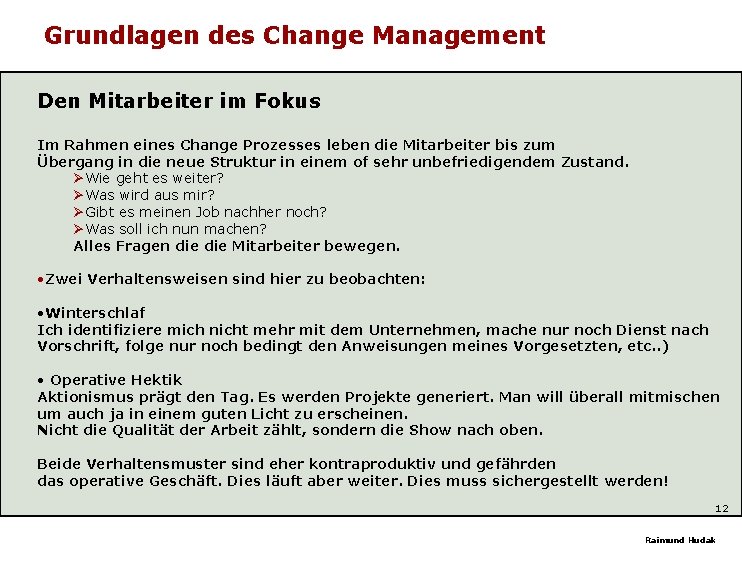 Grundlagen des Change Management Den Mitarbeiter im Fokus Im Rahmen eines Change Prozesses leben