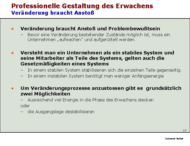 Professionelle Gestaltung des Erwachens Veränderung braucht Anstoß • Veränderung braucht Anstoß und Problembewußtsein –