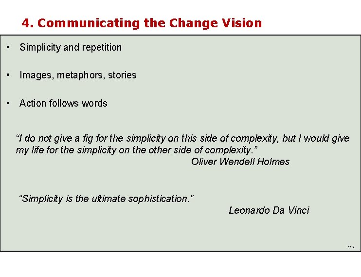 Communicating the Vision 4. Communicating the Change Vision • Simplicity and repetition • Images,