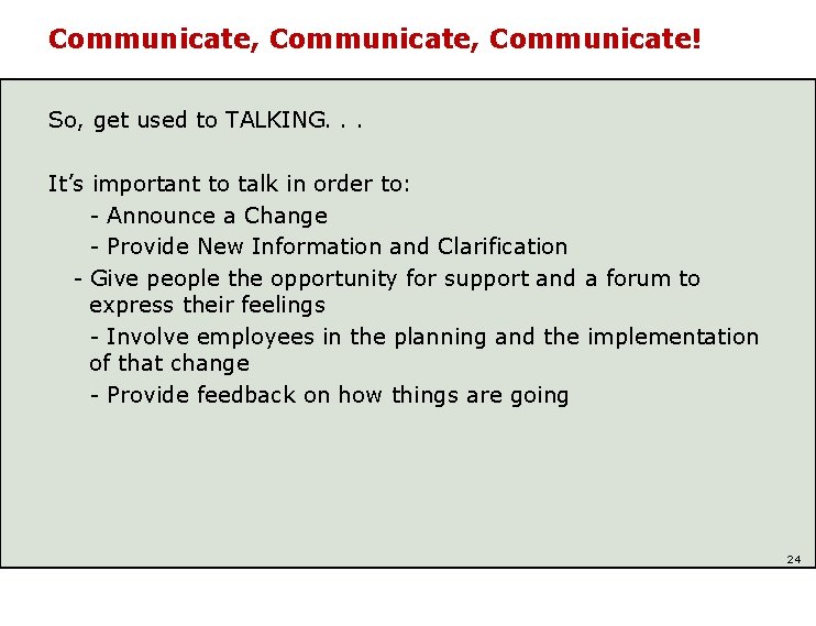 Communicate, Communicate! So, get used to TALKING. . . It’s important to talk in